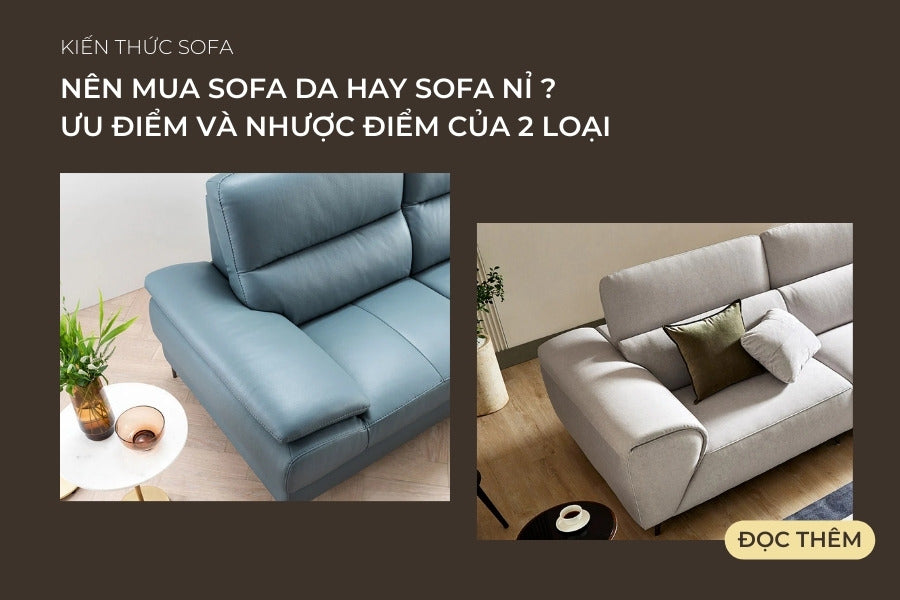 Nên mua sofa da hay sofa nỉ? Ưu nhược điểm của từng loại là gì ?